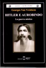 53763 - Van Vrekhem, G. - Hitler e Aurobindo. La guerra mistica