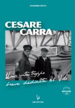 53773 - Detti, E. - Cesare Carra. Una vita troppo breve dedicata al volo