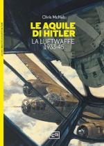 53820 - McNab, C. - Aquile di Hitler. La Luftwaffe 1933-45 (Le)