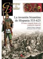 53848 - Aragones, D.G. - Guerreros y Batallas 086: La invasion bizantina de Hispania. El reino visigodo frente a la expansion imperial