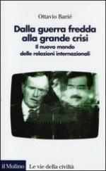 53863 - Barie', O. - Dalla guerra fredda alla grande crisi. Il nuovo mondo delle relazioni internazionali