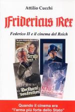 53912 - Cucchi, A. - Fridericus Rex. Federico II e il cinema del Reich. 'Quando il cinema era l'arma piu' forte dello Stato'. Libro+4 DVD