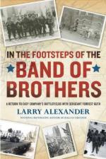 53919 - Alexander, L. - In the Footsteps of the Band of Brothers. A Return to Easy Company's Battlefields with Sergeant Forrest Guth