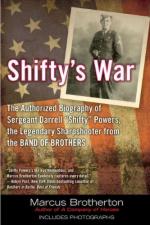 53921 - Brotherton, M. - Shifty's War. The Authorized Biography of Sgt. Darrell 'Shifty' Powers, the Legendary Sharpshooter from the Band of Brothers 