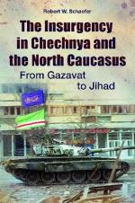 53951 - Schaefer, R.W. - Insurgency in Chechnya and the North Caucasus. From Gazavat to Jihad (The)
