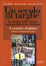 53952 - Bellini-Gallina-Taverna, C.-M.-M. - Secolo di targhe. La storia delle targhe automobilistiche italiane (Un)