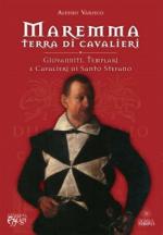 53996 - Varisco, A. - Maremma. Terra di cavalieri. Giovanniti, Templari e Cavalieri di Santo Stefano