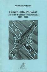 54009 - Padovan, G. - Fuoco alle polveri! La guerra di secessione americana 1861-1865 