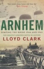 54010 - Clark, L. - Arnhem. Jumping the Rhine 1944 and 1945. The Greatest Airborne Battle in History