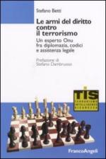 54015 - Betti, S. - Armi del diritto contro il terrorismo. Un esperto ONU fra diplomazia, codici e assistenza legale