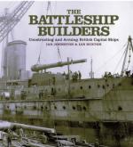 54038 - Buxton, I. - Battleship Builders. Constructing and Arming British Capital Ships (The)