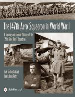 54041 - Ballard-Parks, J.-J.J. - 147th Aero Squadron in World War I. A Training and Combat History of the 'Who Said Rats' Squadron (The)