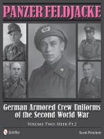 54055 - Pritchett, S. - Panzer Feldjacke. German Armored Crew Uniforms of the Second World War Vol 2: Heer Part 2