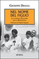 54068 - Deiana, G. - Nel nome del figlio. La famiglia Puecher nella Resistenza