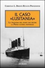 54072 - Droste-Prinzhofer, C.-L.R. - Caso Lusitania. La tragedia del mare che decise la Prima Guerra Mondiale (Il)