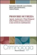 54074 - Antonelli,  - Produrre sicurezza. Agenti, Assistenti e Primi Dirigenti della Polizia di Stato di fronte ad una societa' in cambiamento