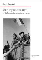 54099 - Residori, S. - Legione in armi. La Tagliamento fra onore, fedelta' e sangue (Una)