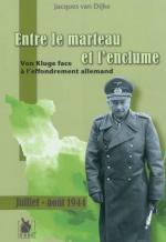 54214 - van Dijke, J. - Entre le marteau et l'enclume. Von Kluge face a l'effondrement allemand