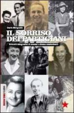 54227 - Morgante, D. - Sorriso dei Partigiani. Ritratti fotografici di uomini e donne combattenti (Il)