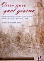 54237 - Chiesa , P. - Verra' pure quel giorno. Lettere e testimonianze dai campi inglesi dimenticati: Africa, Australia, India