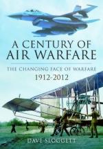 54256 - Sloggett, D. - Century of Air Warfare. The Changing Face of Warfare 1912-2012 (A)