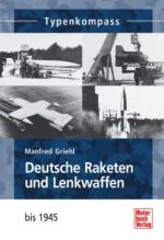 54273 - Griehl, M. - Deutsche Raketen und Lenkwafffen bis 1945 - Typenkompass