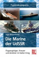 54283 - Bauernfeind, I. - Marine der UdSSR - Flugzeugtraeger, Kreuzer und Zerstoerer im Kalten Krieg - Typenkompass