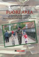 54357 - Salvatori, G. - Fuori area. Le missioni di Peace-Keeping dei reparti militari piacentini dalla fine della Seconda Guerra Mondiale