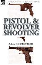 54370 - Himmelwright , A.L.A. - Pistol and Revolver Shooting