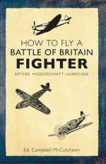 54443 - McCutcheon, C. - How to Fly a Battle of Britain Fighter. Spitfire, Messerschmitt, Hurricane