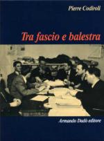 54452 - Codiroli, P. - Tra fascio e balestra. Un'acerba contesa culturale (1941-1945)