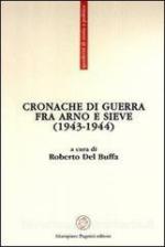 54456 - Del Buffa, R. cur - Cronache di guerra fra Arno e Sieve 1943-1944