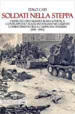 54496 - Cati, I. - Soldati nella steppa. L'Esercito dell'Armata Rossa Sovietica contrapposto ai soldati italiani nei cruenti combattimenti della Campagna di Russia 1941-43