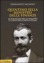 54506 - Salsano, F. - Quintino Sella Ministro delle Finanze. Le politiche per lo sviluppo e i costi dell'unita' d'Italia