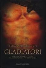 54540 - Rinaldi Tufi, S. - Gladiatori. Per l'onore, per la gloria. La morte non ha piu' importanza