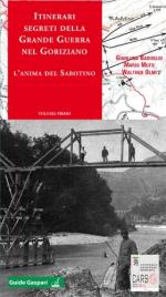 54610 - AAVV,  - Itinerari segreti della Grande Guerra nel Goriziano Vol 01: l'anima del Sabotino