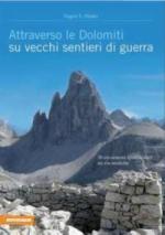 54611 - Huesler, E.E. - Attraverso le Dolomiti su vecchi sentieri di guerra. 30 escursioni spettacolari su vie storiche