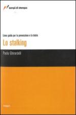 54621 - Ghirardelli, P. - Stalking. Linee guida per la prevenzione e la tutela (Lo)