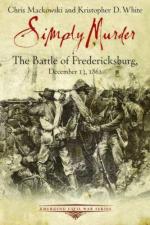 54741 - Mackowski-White, C.K.-D. - Simply Murder. The Battle of Fredericksburg December 13, 1862