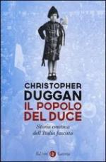 54775 - Duggan, C. - Popolo del Duce. Storia emotiva degli italiani di Mussolini (Il)