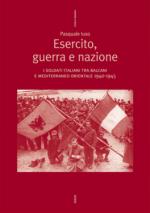54799 - Luso, P. - Esercito, Guerra e Nazione. I soldati italiani tra Balcani e Mediterraneo orientale 1940-1945