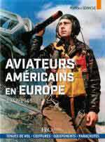 54804 - Bianchi, M. - Aviateurs Americains en Europe 1942-1945. Tenues de vol, coiffures, equipements, parachutes