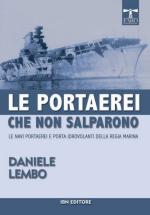 54821 - Lembo, D. - Portaerei che non salparono. Le navi portaerei e porta idrovolanti della Regia Marina (Le)