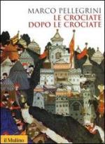 54903 - Pellegrini, M. - Crociate dopo le Crociate (Le)