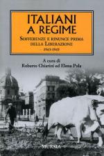 54925 - Chiarini-Pala, R.-E. cur - Italiani a regime. Sofferenze e rinunce prima della Liberazione 1943-1945