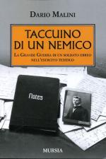 54927 - Malini, D. - Taccuino di un nemico. La Grande Guerra di un soldato ebreo nell'esercito tedesco