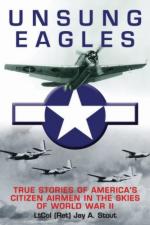 54930 - Stout, J. - Unsung Eagles. True Stories of America's Citizen Airmen in the Skies of WWII