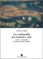 54932 - Schulz, J. - Cartografia fra scienza e arte. Carte e cartografi nel Rinascimento italiano (La)