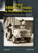 54951 - Vollert, J. - British Military Trucks in Wehrmacht Service. Vehicles captured around Dunkirk, in France, Belgium, Greece and North Africa - Service on the Eastern Front, in the West, South and with the Afrikakorps