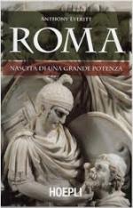 54963 - Everitt, A. - Roma. Nascita di una grande potenza